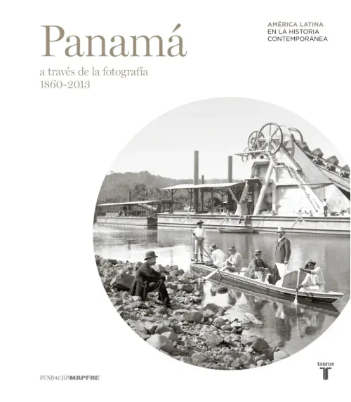 Panama a traves de la fotografia 1860-2013