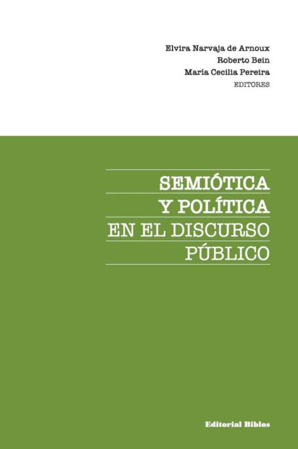 bw-semioacutetica-y-poliacutetica-en-el-discurso-puacuteblico-editorial-biblos-9789878141411