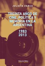 bw-treinta-antildeos-de-cine-poliacutetica-y-memoria-en-la-argentina-editorial-biblos-9789876914970