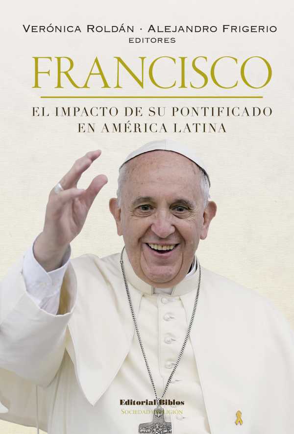 bw-francisco-el-impacto-de-su-pontificado-en-ameacuterica-latina-editorial-biblos-9789876915762