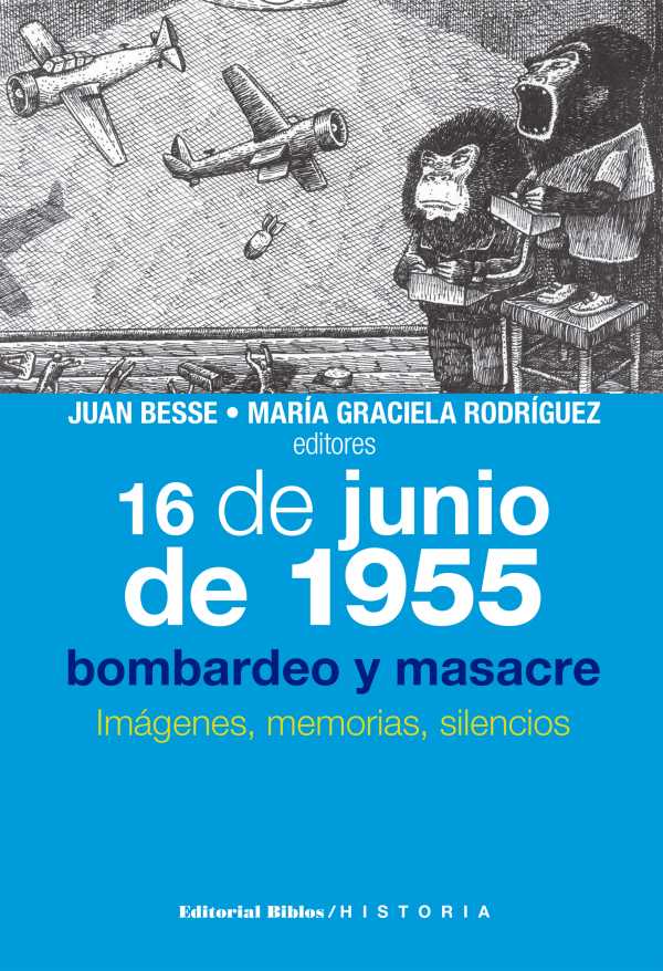 bw-16-de-junio-de-1955-bombardeo-y-masacre-editorial-biblos-9789876915014