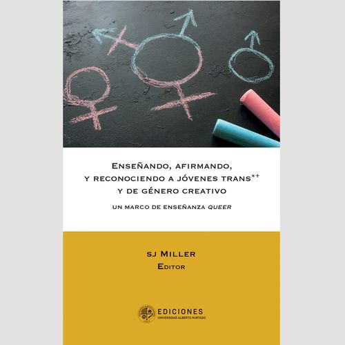 Ensenando afirmando y reconociendo a jovenes trans y de genero creativo un marco de ensenanza queer