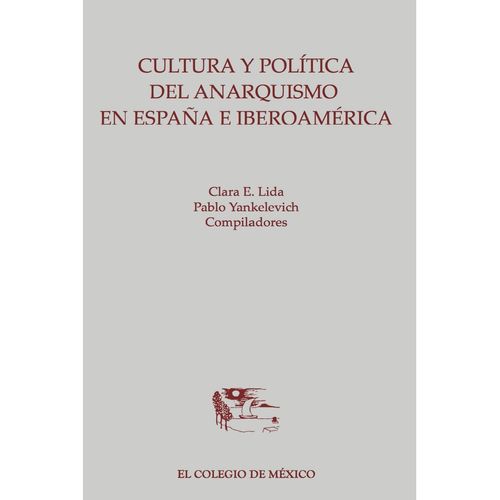 Cultura y politica del anarquismo en Espana e Iberoamerica