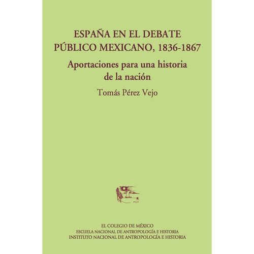 Espana en el debate publico mexicano 1836-1867