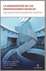 La organizacion de las organizaciones sociales aplicaciones desde perspectivas sistemicas