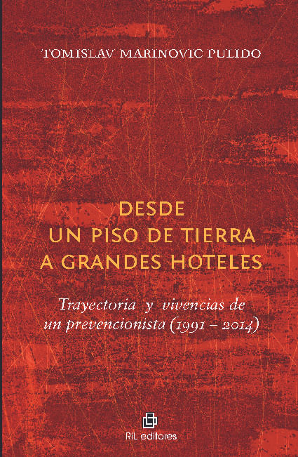 Desde un piso de tierra a grandes hoteles trayectorias y vivencias de un prevencionista 1991-2014