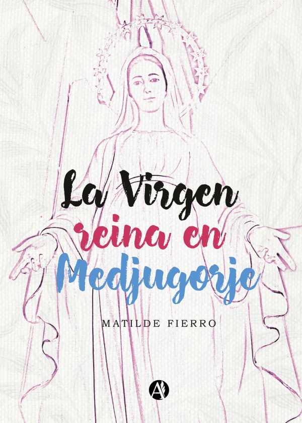 bw-la-virgen-reina-en-medjugorje-editorial-autores-de-argentina-9789878703848