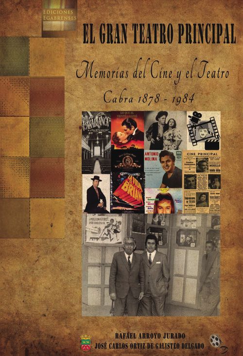 El Gran Teatro Principal Memorias del cine y el teatro Cabra 1878-1984