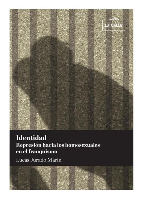 Identidad Represion hacia los homosexuales en el franquismo
