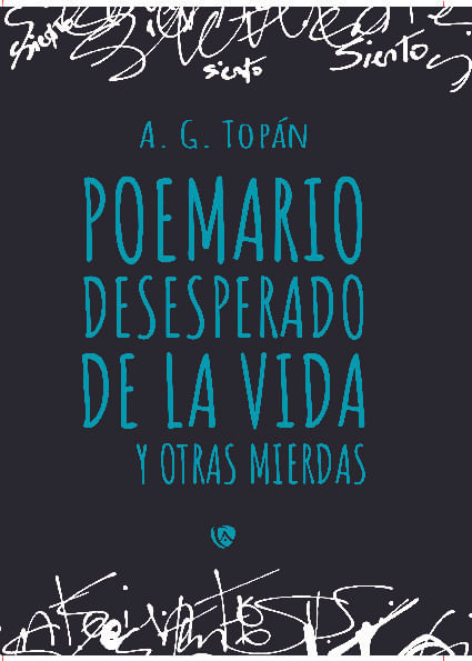 Poemario desesperado de la vida y otras mierdas
