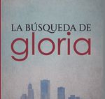 La busqueda de gloria Encontrando satisfaccion solo en Cristo