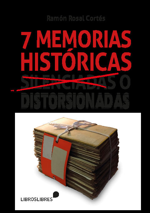 Siete memorias historicas silenciadas o distorsionadas