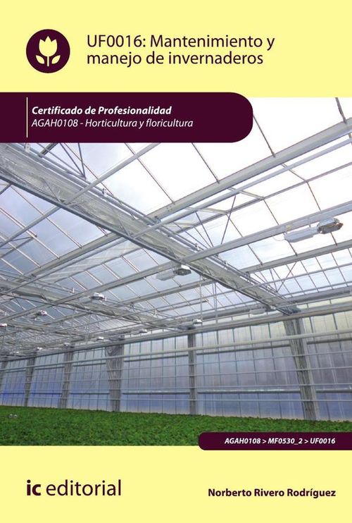 Mantenimiento y manejo de invernaderos AGAH0108 - Horticultura y floricultura