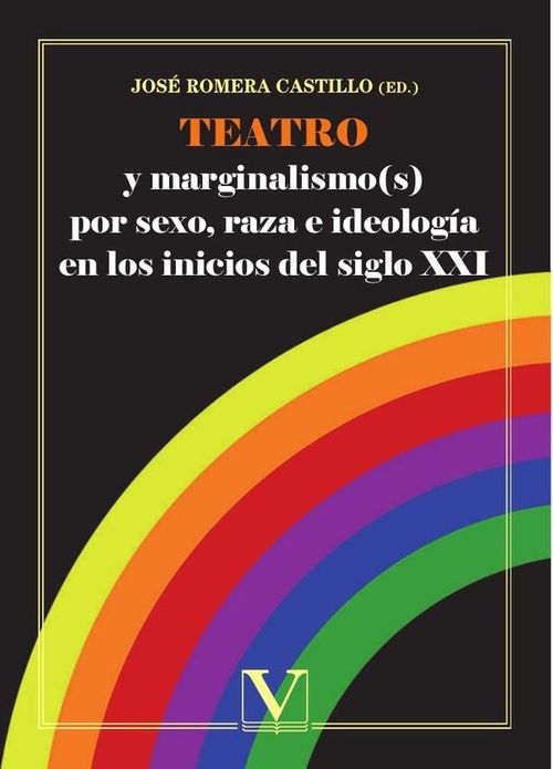 Teatro y marginalismos por sexo raza e ideologia en los inicios del siglo XXI