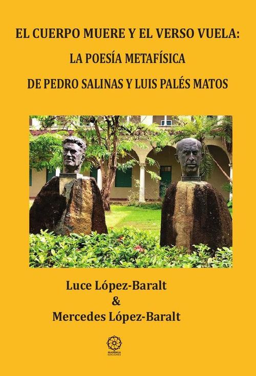 El cuerpo muere y el verso vuela la poesia metafisica de pedro salinas y luis pales matos