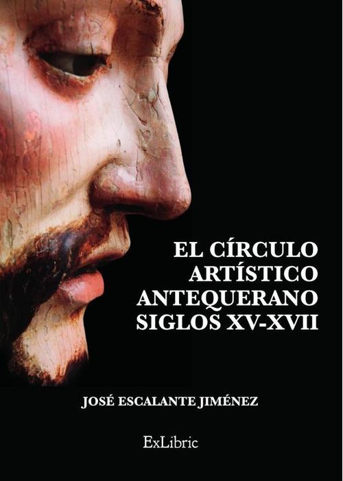 El circulo artistico antequerano Siglos XV-XVII