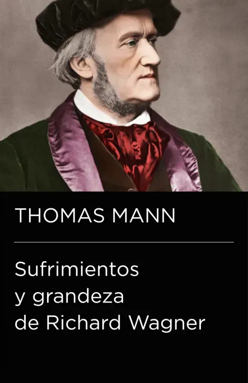 Sufrimientos y grandeza de Richard Wagner Coleccion Endebate