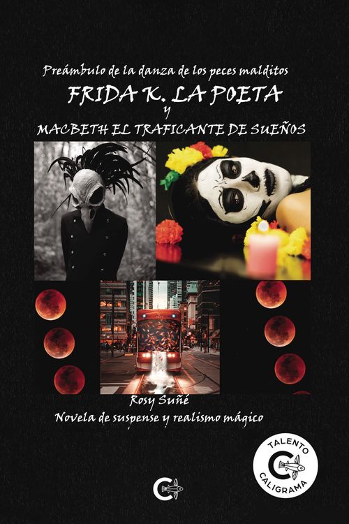 Frida K la poeta y Macbeth el traficante de sue241os
