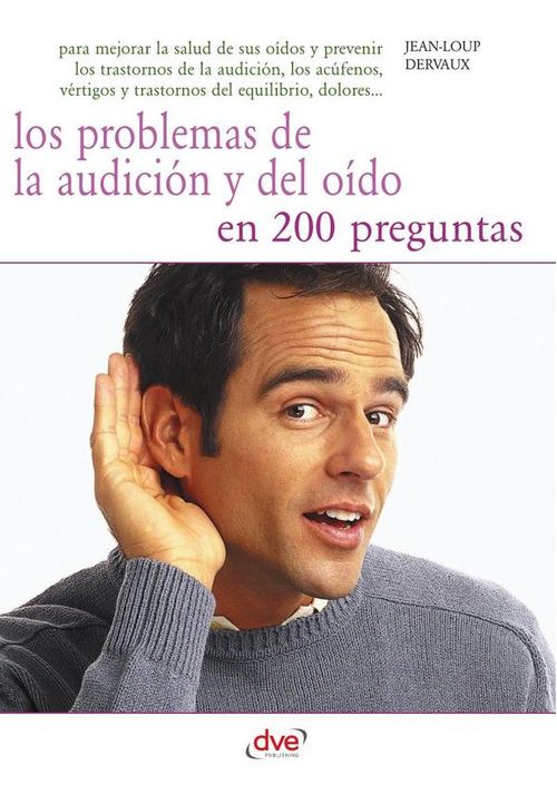 Los problemas de la audicion y del oido en 200 preguntas