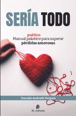 Seria todo Manual poetico para superar perdidas amorosas