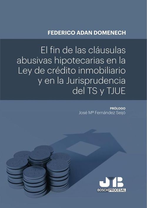 El fin de las clausulas abusivas hipotecarias en la Ley de credito inmobiliario y en la jurisprudenc