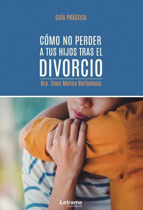 Como no perder a tus hijos tras el divorcio Guia practica