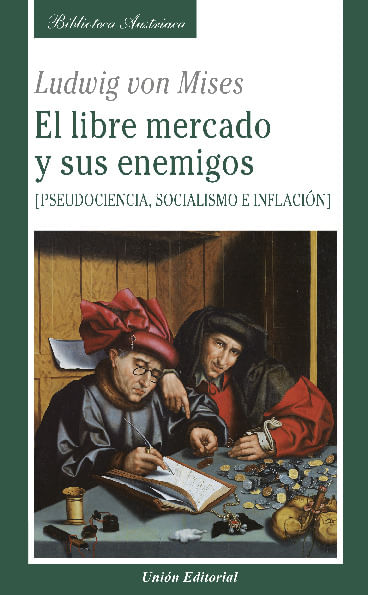 El libre mercado y sus enemigos