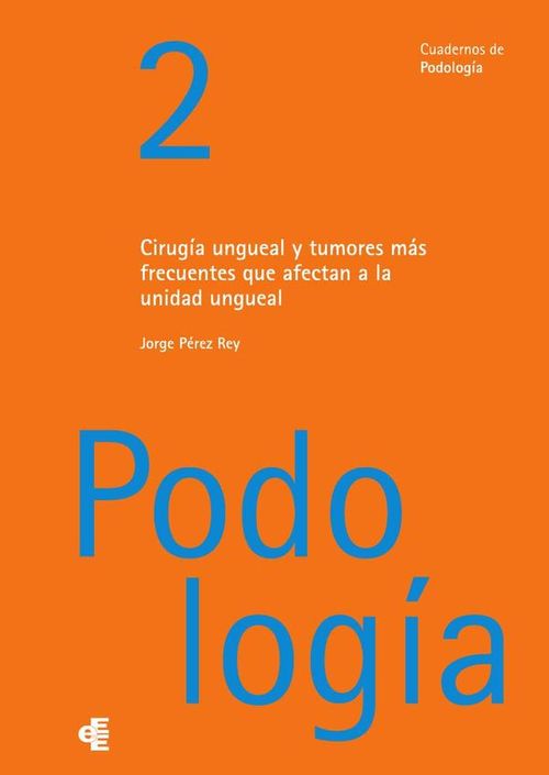 Cirugia ungueal y tumores mas frecuentes que afectan a la unidad ungueal