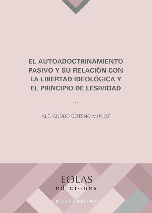 El autoadoctrinamiento pasivo y su relacion con la libertad ideologica y el principio de lesividad