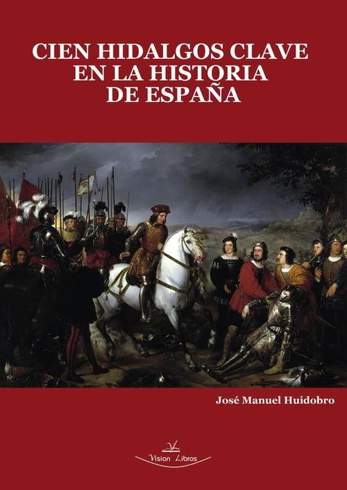 Cien Hidalgos clave en la Historia de Espana