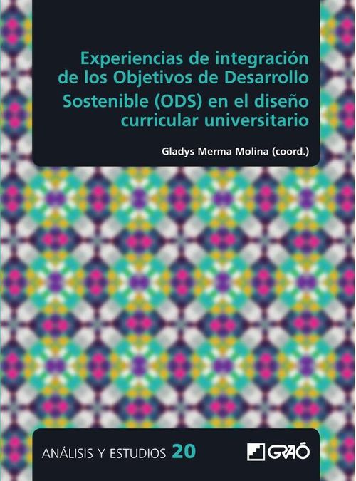 Experiencias de integracion de los Objetivos de Desarrollo Sostenible ODS en el diseno curricular un