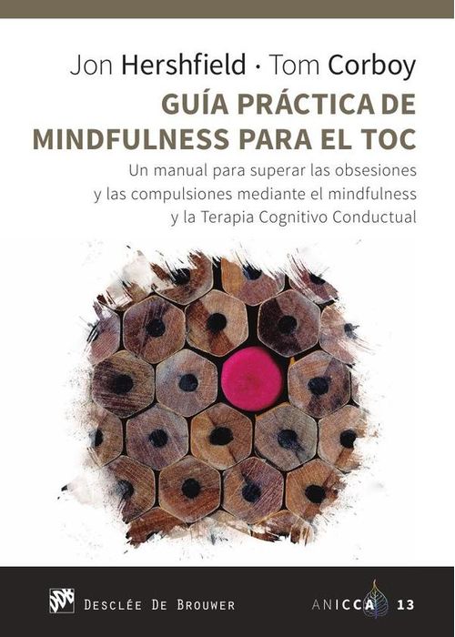 Guia practica de Mindfulness para el TOC Un manual para superar las obsesiones y las compulsiones me