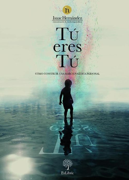 Tu eres tu Como construir una marca politica personal