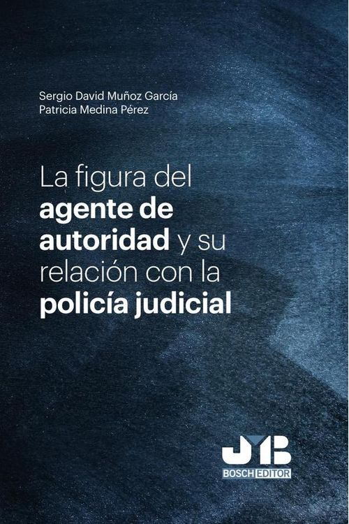 La figura del agente de autoridad y su relacion con la policia judicial