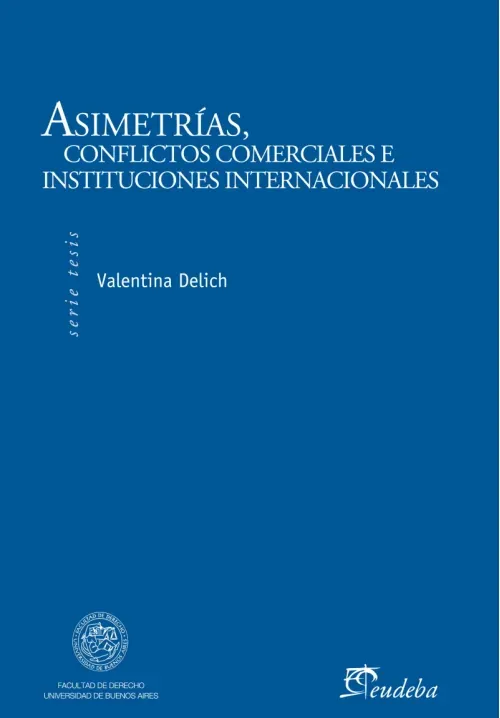 Asimetrias conflictos comerciales e instituciones internacionales
