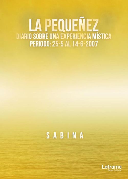 La pequenez Diario sobre una experiencia mistica Periodo 25-5 al 14-6-2020 la fecha final es 2007
