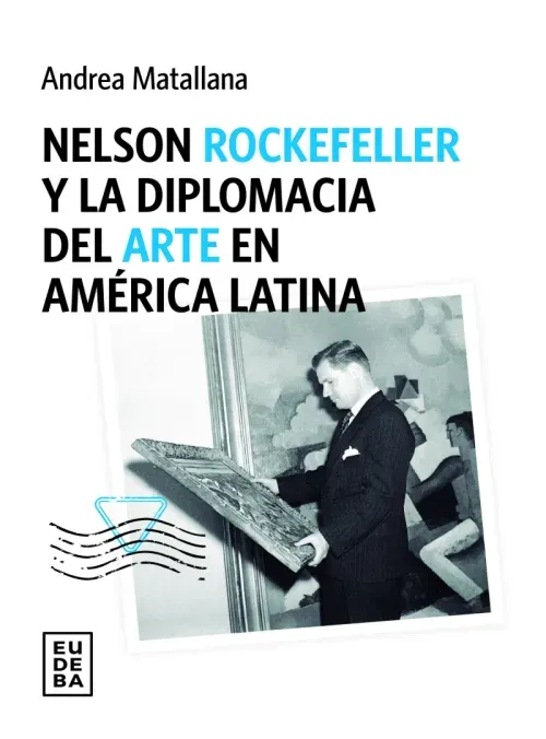 Nelson Rockefeller y la diplomacia del arte en America latina