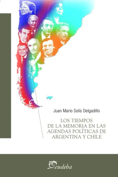 Los tiempos de la memoria en las agendas politicas de Argentina y Chile