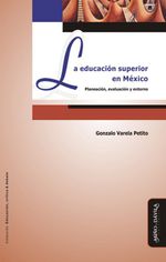 La Educacion Superior en Mexico Planeacion evaluacion y entorno