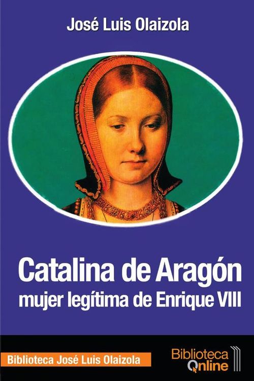 Catalina de aragon mujer legitima de enrique viii