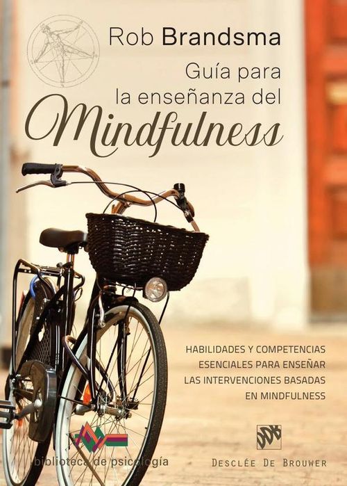 Guia para la ensenanza del mindfulness Habilidades y competencias esenciales para ensenar las interv
