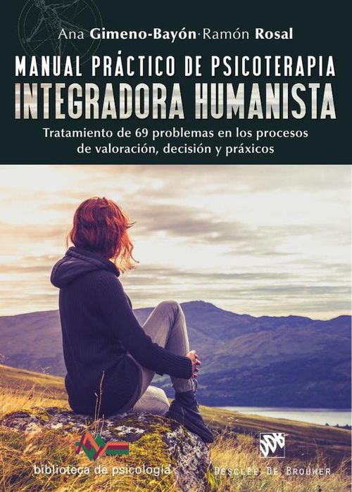Manual practico de psicoterapia integradora humanista Tratamiento de 69 problemas en los procesos de