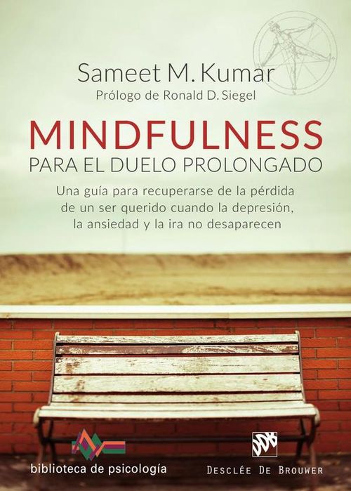 Mindfulness para el duelo prolongado Una guia para recuperarse de la perdida de un ser querido cuand