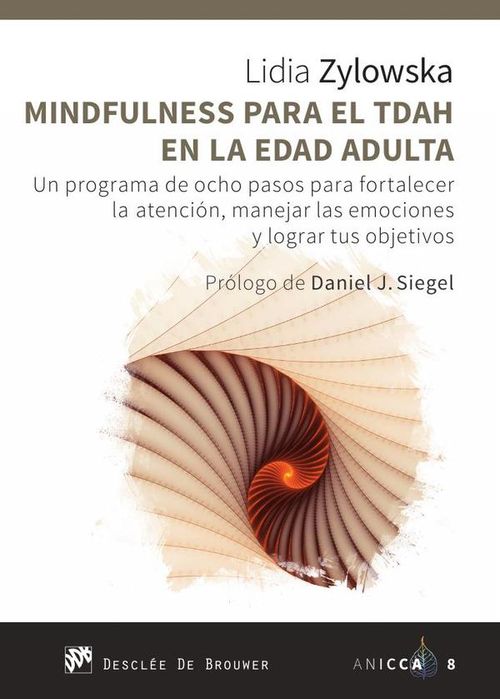 Mindfulness para el TDAH en la edad adulta Un programa de ocho pasos para fortalecer la atencion man