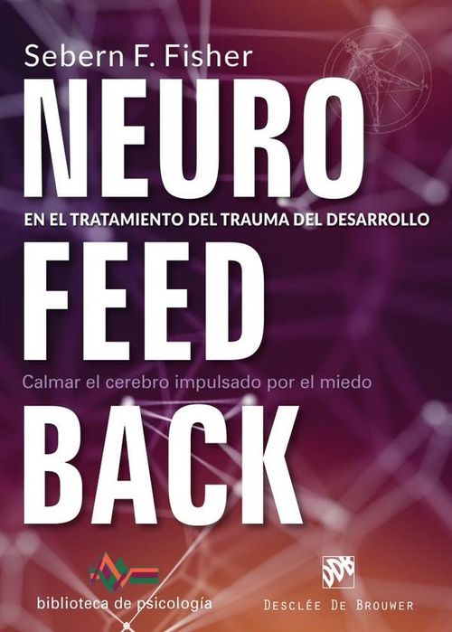 Neurofeedback en el tratamiento del trauma del desarrollo Calmar el cerebro impulsado por el miedo
