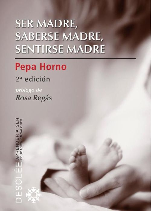 Ser madre saberse madre sentirse madre