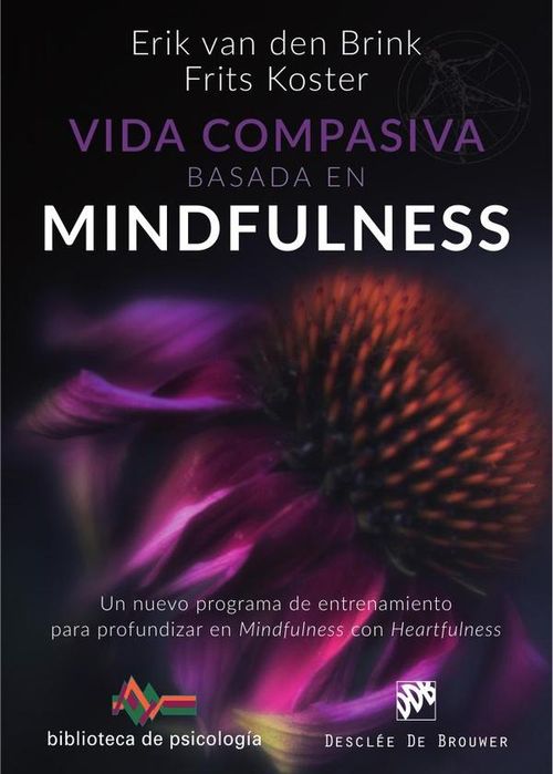 Vida compasiva basada en  mindfulness Un nuevo programa de entrenamiento para profundizar en mindful