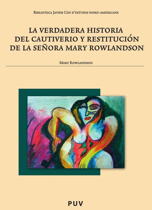 La verdadera historia del cautiverio y restitucion de la senora Mary Rowlandson