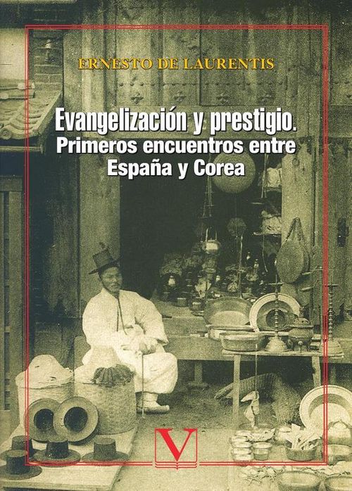 Evangelizacion y prestigio Primeros encuentros entre Espana y Corea