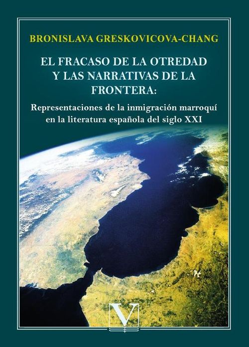 El fracaso de la otredad y las narrativas de la frontera representaciones de la inmigracion marroqui